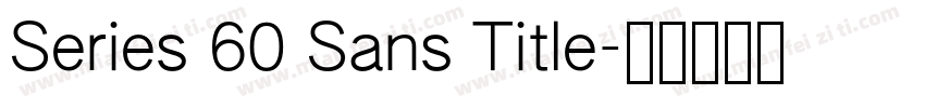 Series 60 Sans Title字体转换